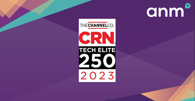 ANM Honored on the 2023 CRN Tech Elite 250 List