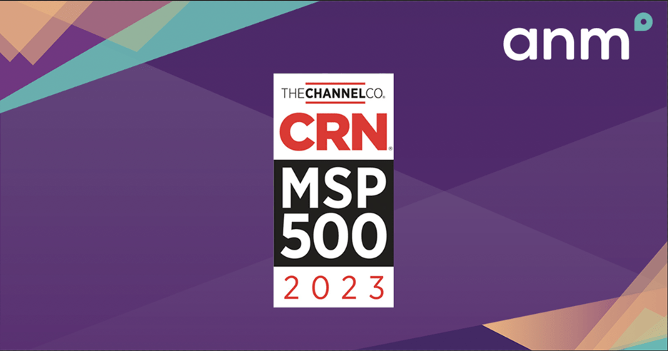 ANM’s Recognized in the Elite 150 on CRN’s 2023 MSP 500 List