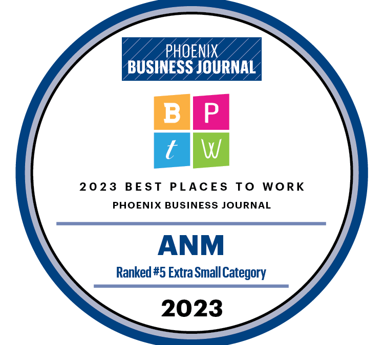 ANM Secures 5th Place in the 2023 Best Places to Work Ranking  by Phoenix Business Journal