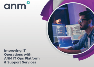 Improving IT Operations with ANM IT Ops Platform & Support Services