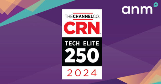 ANM Recognized on the Prestigious 2024 CRN Tech Elite 250 List