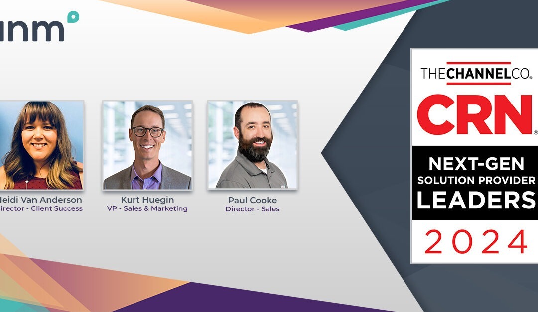 ANM’s Heidi Van Anderson, Kurt Huegin, and Paul Cooke Jr. are  Recognized as a CRN 2024 Next-Gen Solution Provider Leader