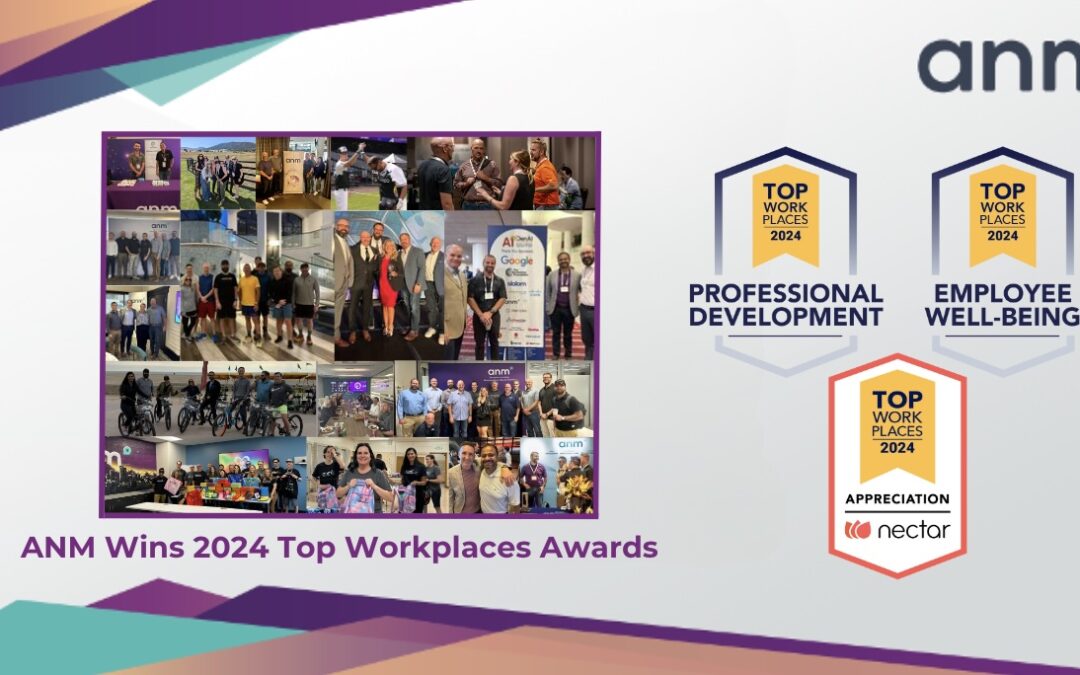 ANM Wins 2024 Top Workplaces for  Professional Development, Employee Well-Being, and Employee Appreciation